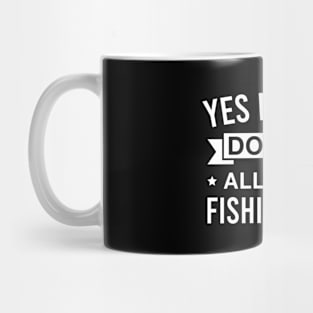 Yes I Really Do Need All These Fishing Rods - Funny Fisherman Mug